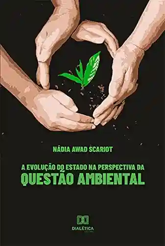 Capa do livro: A evolução do Estado na perspectiva da questão ambiental - Ler Online pdf