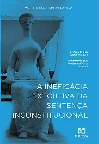 Livro PDF: A Ineficácia Executiva da Sentença Inconstitucional
