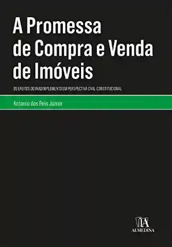 Livro PDF: A Promessa de Compra e Venda de Imóveis: Os Efeitos do Inadimplemento em Perspectiva Civil-constitucional (Monografias)