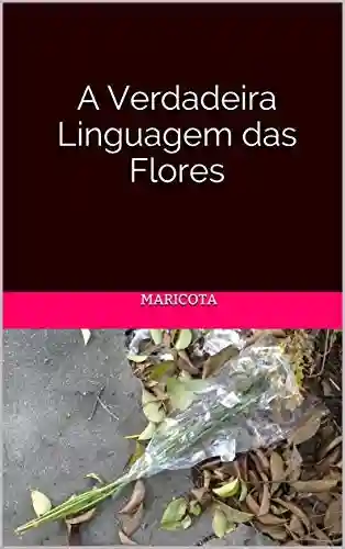 Livro PDF: A Verdadeira Linguagem das Flores