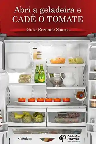 Livro PDF: Abri a geladeira e cadê o tomate?