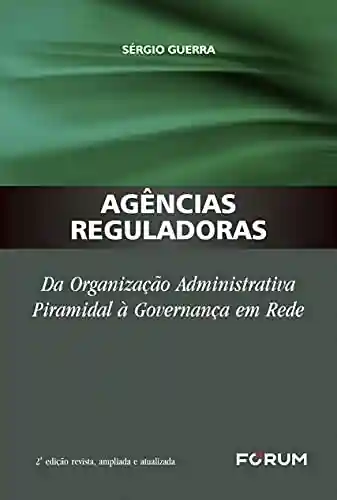 Livro PDF: Agências Reguladoras: Da Organização Administrativa Piramidal à Governança em Rede