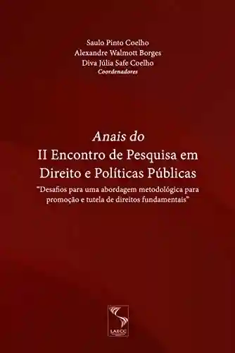 Livro PDF: Anais do II Encontro de Pesquisa em Direito e Políticas Públicas: “Desafios para uma abordagem metodológica para promoção e tutela de direitos fundamentais”