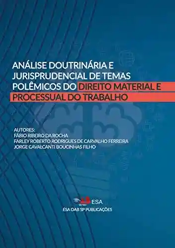 Capa do livro: Análise Doutrinária e Jurisprudencial de Temas Polêmicos do Direito Material e Processual do Trabalho: Edição 2020 - Ler Online pdf