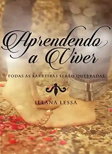 Livro PDF: Aprendendo a viver: Todas as barreiras serão quebradas (Aprender Livro 1)