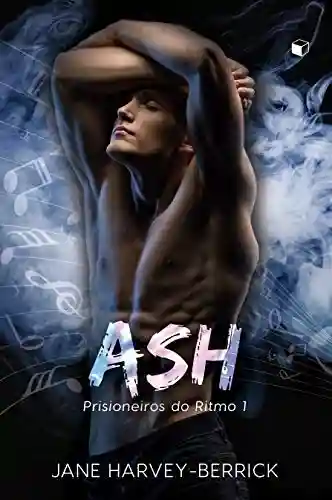 Livro PDF Ash (Prisioneiros do Ritmo Livro 1)