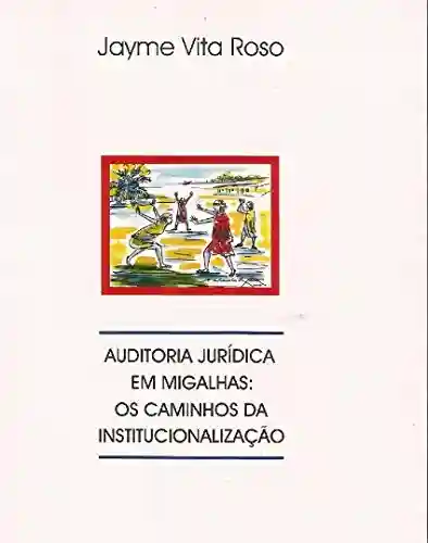 Livro PDF: Auditoria jurídica em migalhas: os caminhos da institucionalização