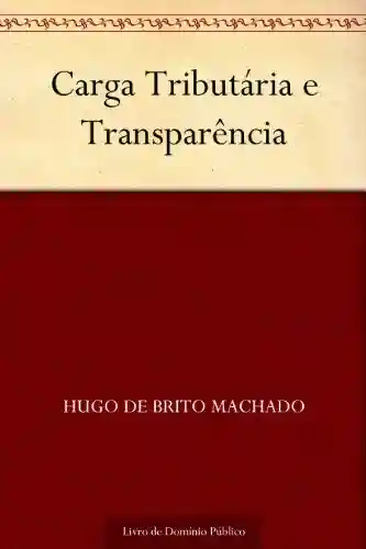 Capa do livro: Carga Tributária e Transparência - Ler Online pdf
