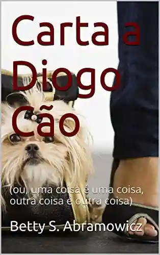 Livro PDF Carta a Diogo Cão: (ou, uma coisa é uma coisa, outra coisa é outra coisa)