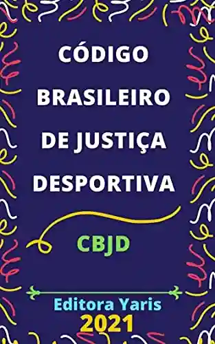 Capa do livro: Código Brasileiro de Justiça Desportiva – CBJD: Atualizado – 2021 - Ler Online pdf