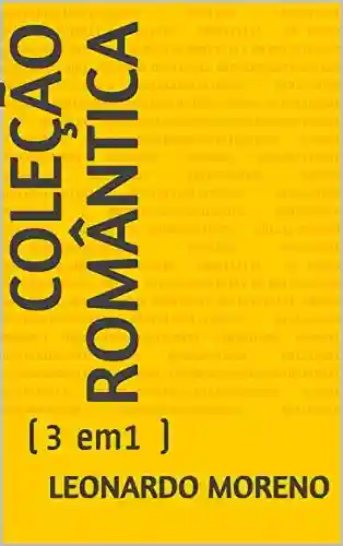 Capa do livro: Coleção ROMÂNTICA: (3 em 1) - Ler Online pdf