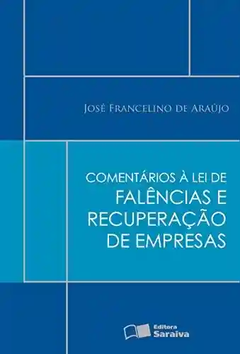 Livro PDF COMENTÁRIOS À LEI DE FALÊNCIAS E RECUPERAÇÃO DE EMPRESAS