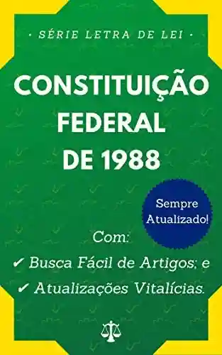Livro PDF Constituição Federal de 1988: Com Busca Fácil de Artigos e Atualizações Vitalícias. (Letra de Lei)