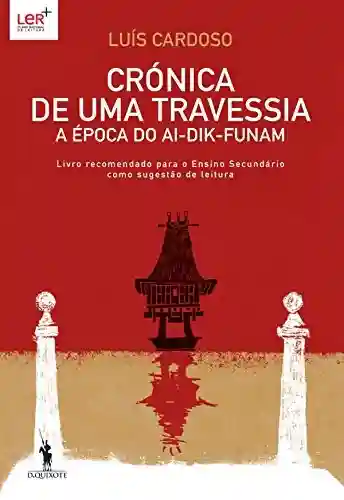 Livro PDF: Crónica de Uma Travessia A Época do Ai-Dik-Funam