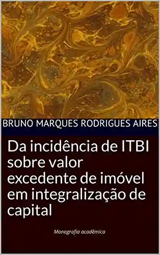 Livro PDF Da incidência de ITBI sobre valor excedente de imóvel em integralização de capital