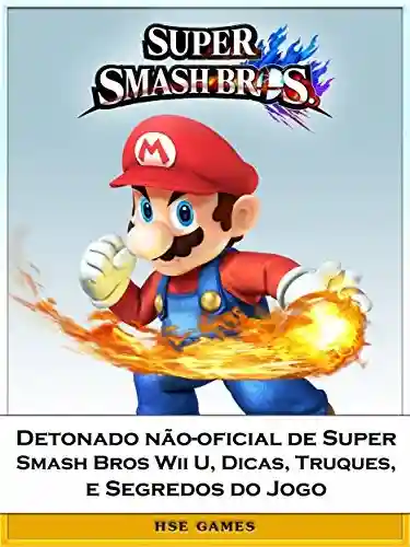 Livro PDF: Detonado Não-Oficial De Super Smash Bros Wii U, Dicas, Truques, E Segredos Do Jogo