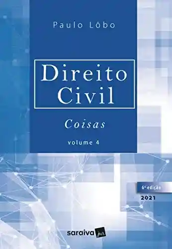 Capa do livro: Direito Civil – Coisas – Volume 4 – 6ª Edição 2021 - Ler Online pdf