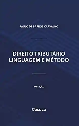Livro PDF Direito Tributário: Linguagem e Método