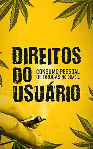 Livro PDF Direitos do Usuário: consumo pessoal de drogas no Brasil