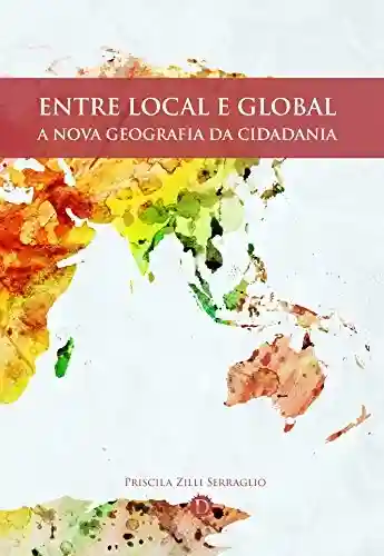 Capa do livro: Entre local e global: A nova geografia da cidadania - Ler Online pdf