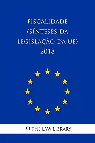 Livro PDF: Fiscalidade (Sínteses da legislação da UE) 2018