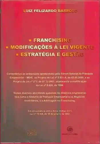 Livro PDF FRANCHISING MODIFICAÇÕES À LEI VIGENTE ESTRATÉGIA E GESTÃO