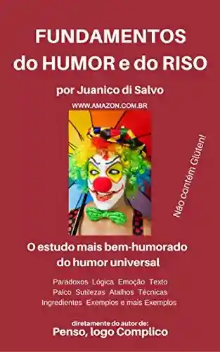 Capa do livro: Fundamentos do Humor e do Riso: O estudo mais bem-humorado do Humor Universal - Ler Online pdf