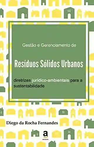 Livro PDF Gestão e gerenciamento de resíduos sólidos urbanos: diretrizes jurídico-ambientais para a sustentabilidade