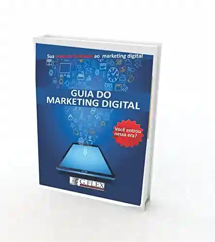 Livro PDF: GUIA DO MARKETING DIGITAL: Sua conexão facilitada ao marketing digital