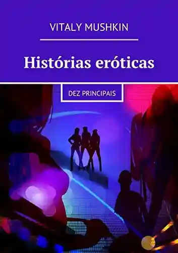 Capa do livro: Histórias eróticas: Dez principais - Ler Online pdf