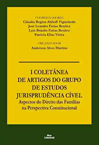 Livro PDF: I Coletânea de Artigos do Grupo de Estudos Jurisprudência Cível: Aspectos do direito das famílias na perspectiva constitucional