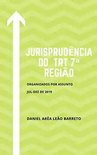 Capa do livro: Jurisprudência do TRT 7ª Região JUL-DEZ DE 2019 - Ler Online pdf