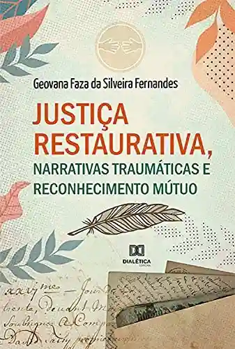 Livro PDF: Justiça Restaurativa, Narrativas Traumáticas e Reconhecimento Mútuo