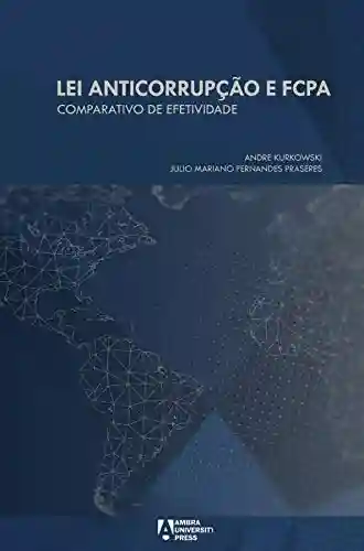 Livro PDF Lei Anticorrupção e FCPA: Comparativo de Efetividade