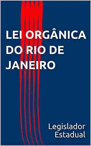 Capa do livro: LEI ORGÂNICA DO RIO DE JANEIRO - Ler Online pdf