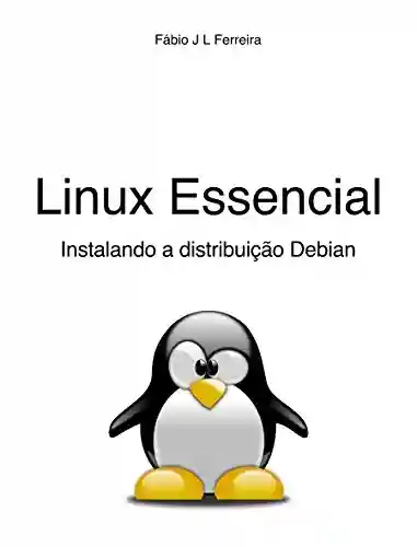Capa do livro: Linux Essencial: Instalando a Distribuição Debian - Ler Online pdf