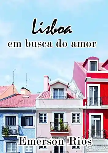 Livro PDF Lisboa: Em Busca Do Amor Perdido
