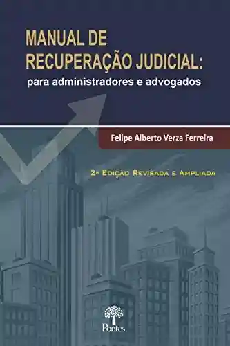 Livro PDF Manual de Recuperação Judicial: Para Administradores e Advogados: 2a Edição Revisada e Ampliada
