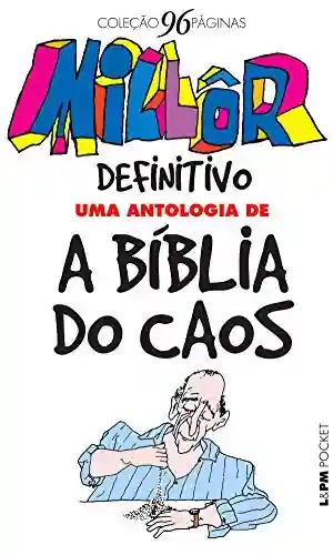 Livro PDF Millôr definitivo: Uma antologia de a Bíblia do Caos (Coleção 96 Páginas)