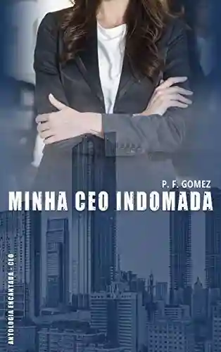 Livro PDF Minha CEO indomada (Antologia Encantada – CEO)