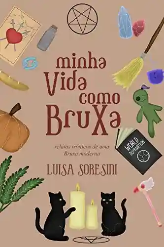 Livro PDF Minha Vida como Bruxa: Relatos irônicos de uma bruxa moderna