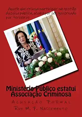 Livro PDF Ministerio Publico estatui Associacao Criminosa: Acusacao Formal (Os Livros da Cavalaria Livro 2)