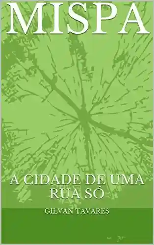 Livro PDF MISPA: A CIDADE DE UMA RUA SÓ