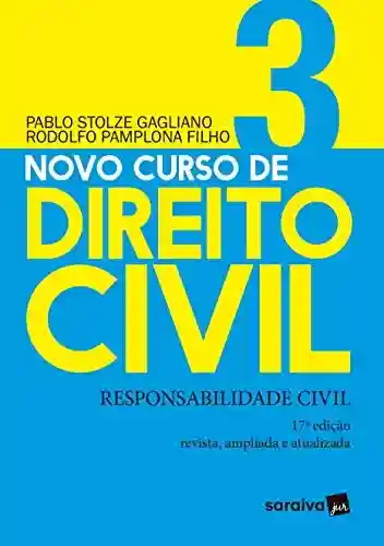 Livro PDF Novo curso de direito civil 3 – responsabilidade civil