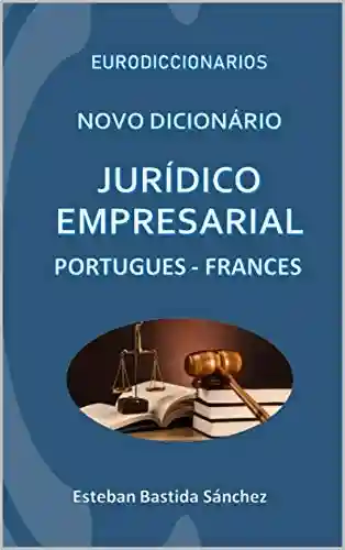 Livro PDF: Novo Dicionário Jurídico e empresarial Português – Francês