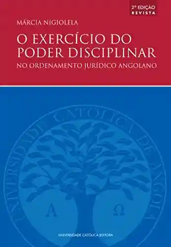 Capa do livro: O Exercício do Poder Disciplinar no Ordenamento Jurídico Angolano - Ler Online pdf