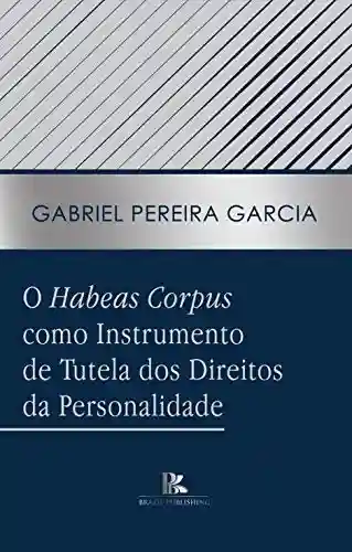 Livro PDF: O habeas corpus como instrumento de tutela dos direitos da personalidade