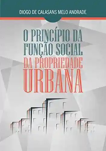 Livro PDF O PRINCÍPIO DA FUNÇÃO SOCIAL DA PROPRIEDADE URBANA