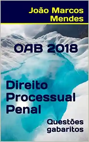 Capa do livro: OAB – Direito Processual Penal – 2018: Questões com gabarito oficial - Ler Online pdf