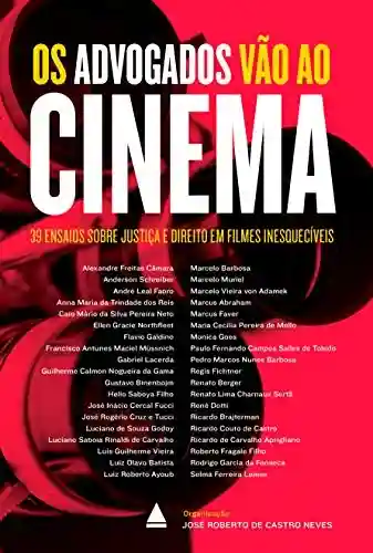 Capa do livro: Os advogados vão ao cinema: 39 ensaios sobre Justiça e Direito em filmes inesquecíveis - Ler Online pdf